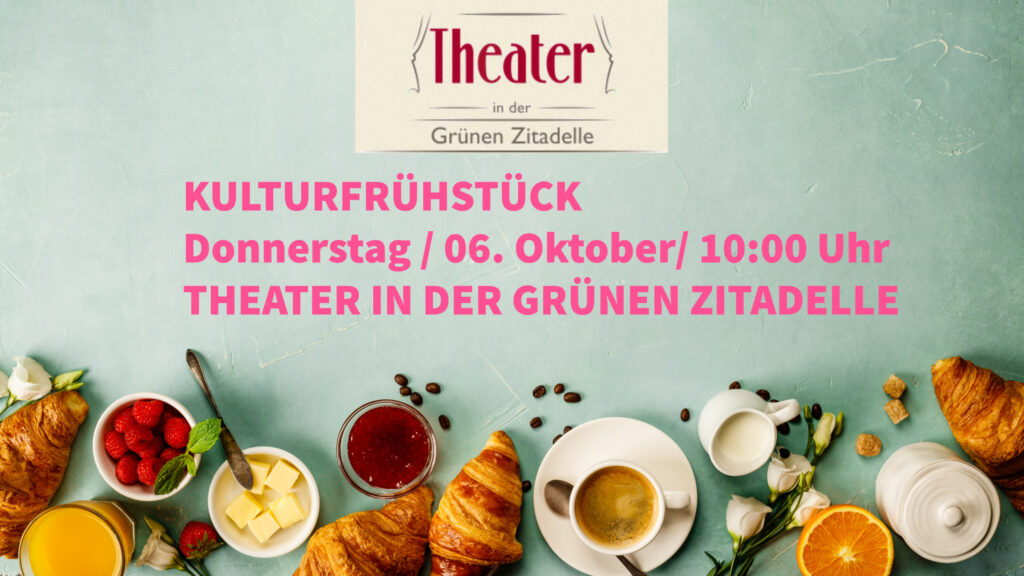 Kulturfrühstück im Theater in der Grünen Zitadelle