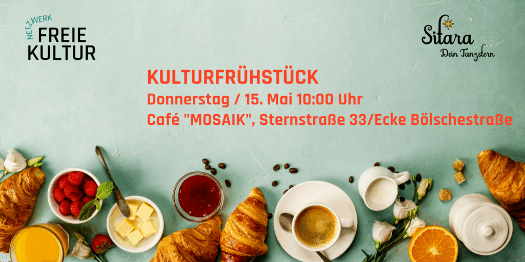 Kulturfrühstück Netzwerk Freie Kultur in Tanzschule Sitara Cafe Mosaik